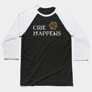 Crit Happens Dungeons Crawler and Dragons Slayer Baseball T-Shirt